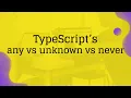 Typescript s Special Types any vs unknown vs never When to use what