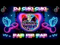 DJ CUKI CUKI X PAP PIP PAP TERBARU VIRAL TIKTOK 2022 - DJ TREND TIKTOK FYP FULL BASS