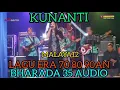Lagu Lagu Nostalgia Era 70an ( KUNANTI ) MALAYA12 BHARADA35 AUDIO LIGHTING