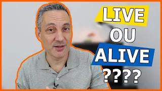 Diferença entre LIVE x ALIVE | Como falar VIVO, AO VIVO, VIVER em inglês