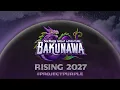 NEW FOR 2027 BAKUNAWA