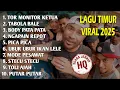HITS TIMUR VIRAL TIKTOK 2025 - Enak Buat Perjalanan Jauh \u0026 Kerja #lagutimur