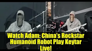 watch adam china s rockstar humanoid robot play keytar live 
