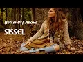 Lagu Better Off Alone - Sissel (tradução) HD