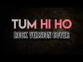 Tum Hi ho ( Rock Version Cover ) - Mekell Moronn