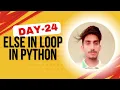 Day 24 - Python for-else Loop Explained Hidden Power of else with for Loop
