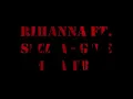 Give me a try - Rihanna Ft. SizZla