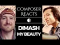 Composer Reacts to Dimash - My Beauty (Korkemim) | Official MV