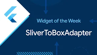 SliverToBoxAdapter Widget of the Week