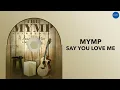 Download Lagu MYMP - Say You Love Me (Official Audio)