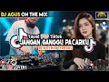 Lagu DJ AGUS TERBARU JANGAN GANGGU PACARKU NEW REMIX SOUND FYP TIKTOK