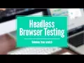 Headless Browser testing with Selenium Headless Chrome Browser Testing in Selenium with Java