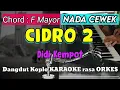Download Lagu CIDRO 2 - Dangdut Koplo KARAOKE rasa ORKES || Nada Cewek