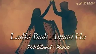 Download Ladki Badi Anjani Ha | Slowed + Reverb | Lofi Song | HA-Series | Haseeb Azam MP3