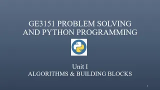 GE3151 Problem Solving and Python Programming Unit-I Algorithm and building blocks