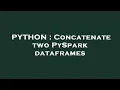 PYTHON Concatenate two PySpark dataframes