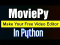MoviePy in Python - How to Make Your Own Editing Software for Free in Python