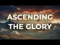 Download Lagu Ascending the Glory: 3 Hours of Anointed Instrumental Worship