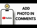 How to Add a Photo in YouTube Comments 2026