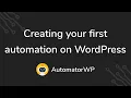 AutomatorWP - Creating your first automation on WordPress