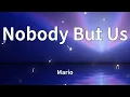 Lagu Mario - Nobody But Us (Lyrics)