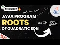 Session - 20 Java Program Roots of a Quadratic Equation Beginner to Professional Java Trai