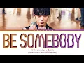 Download Lagu YOOK SUNGJAE ‘Be Somebody’ Lyrics (육성재 Be Somebody 가사) (Color Coded Lyrics)
