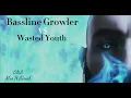Bassline Growler/ Wasted Youth, (ONL Mix) Goddard x Cat Burns (Serum Remix) Ed Solo