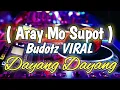 Lagu ARAY MO SUPOT - MASA BUDOTZ 2026 DAYANG DAYANG BUDOTZ - DJ CHRIS REMIX 