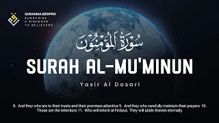Yasser Al Dosari ياسر الدوسري Surah Al Mu Minun سوره المؤمنون  Yasser Al Dosari ياسر الدوسري Surah Al Mu Minun سوره المؤمنون