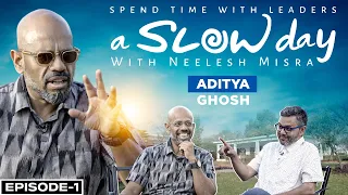 A Slow Day with Neelesh Misra | Full Episode| Aditya Ghosh | Akasa Air | Indigo | OYO