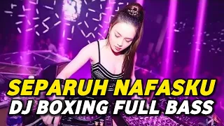 dj boxing separuh nafasku dj jungle dutch paling tinggi full bass terbaru 2025