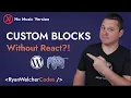 Can You Really Build Gutenberg Blocks Without React No Music