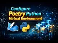 Configure Poetry Python Virtual Environment Step-by-Step Setup Guide