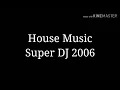 Download Lagu House Music Super DJ 2006