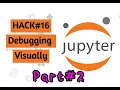 Debugging Python Visually part2 Jupyter Notebook Hack