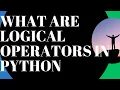 What are Logical Operators in Python - 7 Python For Beginners