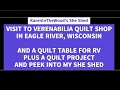 VISIT TO VENERABILA SHOP IN EAGLE RIVER WI AND MY SHE SHED