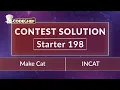 Make Cat INCAT Starter 198 CodeChef Solution