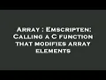 Array Emscripten Calling a C function that modifies array elements