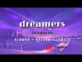 Download Lagu Dreamers - Jungkook ⟬Slowed + Reverb + Lyrics⟭