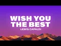 Download Lagu Lewis Capaldi - Wish You The Best (Lyrics)