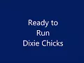 Dixie Chicks - Ready to Run