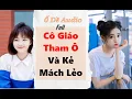 Download Lagu Cô Giáo Tham Ô và Kẻ Mách Lẻo | Ố Dề Audio