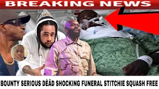 BOUNTY Serious Shocking DÊÄD Today Funeral Report Stitchie Squash FREE In Jamaica 
