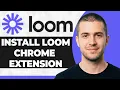How to Install the Loom Chrome Extension Step By Step 2026 Guide