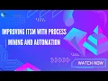 Improving ITSM with Process Mining and Automation iCert Global