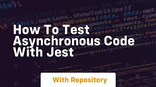 how to test asynchronous code with jest