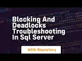 Blocking and deadlocks troubleshooting in sql server