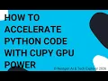How to Accelerate Python Code with CuPy GPU Power